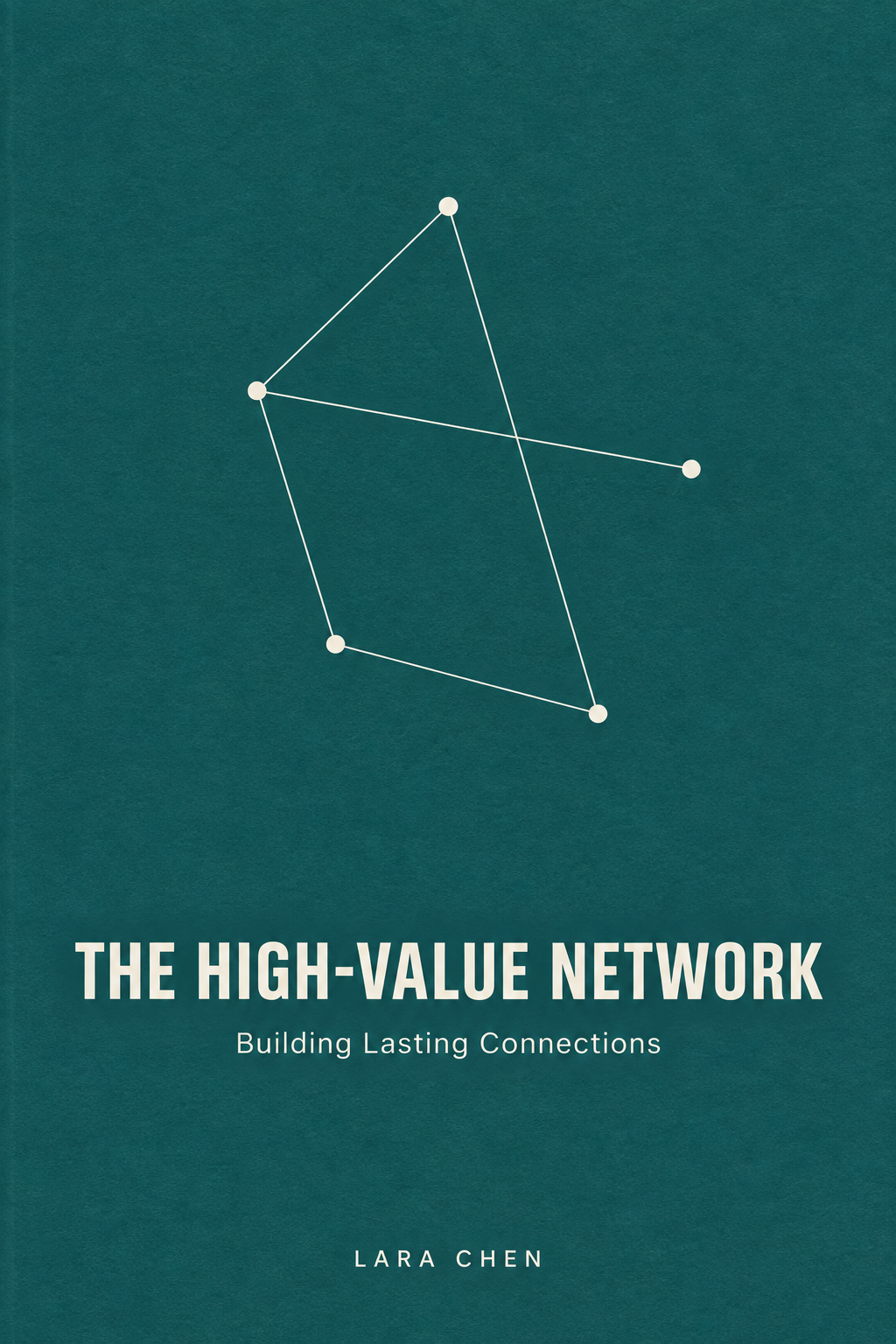 The High-Value Network: Building Lasting Connections